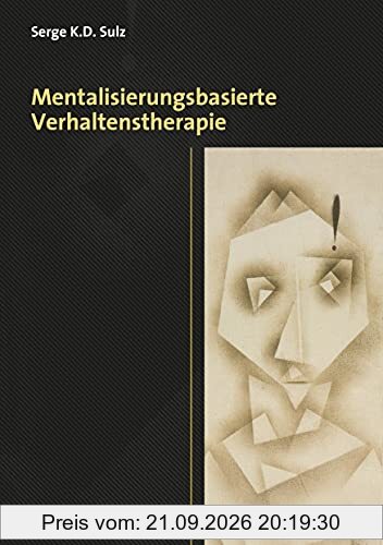 Mentalisierungsfördernde Verhaltenstherapie: Entwicklung von Affektregulierung, Selbstwirksamkeit und Empathie (CIP-Medien)