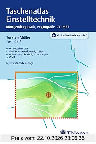 Taschenatlas Einstelltechnik: Röntgendiagnostik, Angiographie, CT, MRT