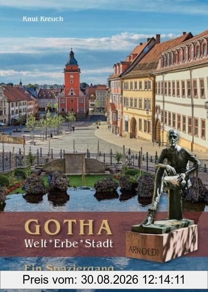 Gotha. Welt*Erbe*Stadt – Ein Spaziergang (Kleine Kunstführer)