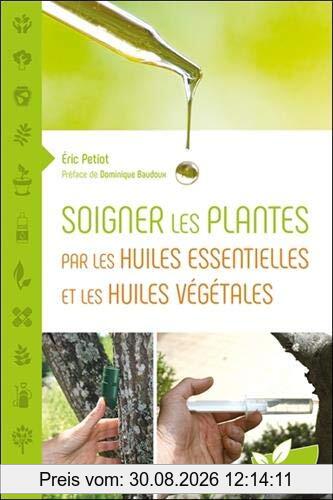 Soigner les plantes par les huiles essentielles et les huiles végétales