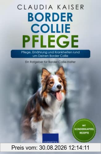 Border Collie Pflege: Pflege, Ernährung und Krankheiten rund um Deinen Border Collie