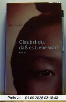 Glaubst du, daß es Liebe war?