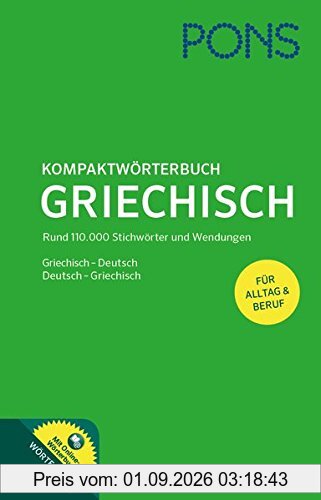 PONS Kompaktwörterbuch Griechisch: Griechisch - Deutsch / Deutsch - Griechisch. Mit 110.000 Stichwörtern & Wendungen. Extra: Online-Wörterbuch