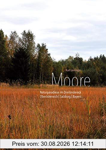 Moore: Naturparadiese im Dreiländereck Oberösterreich | Salzburg | Bayern