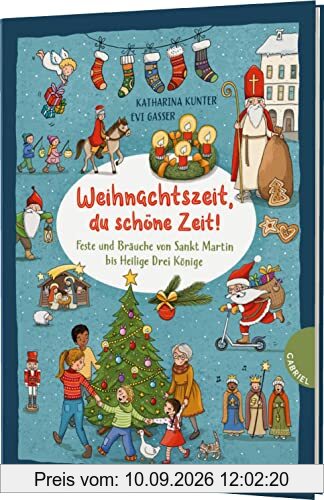 Weihnachtszeit, du schöne Zeit!: Feste und Bräuche von Sankt Martin bis Heilige Drei Könige