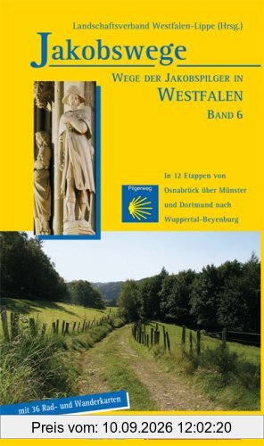 Jakobswege 06. Wege der Jakobspilger in Westfalen: in 12 Etappen zu Fuß und per Rad von Osnabrück über Münster und Dortmund nach Wuppertal-Beyenburg: BD 6