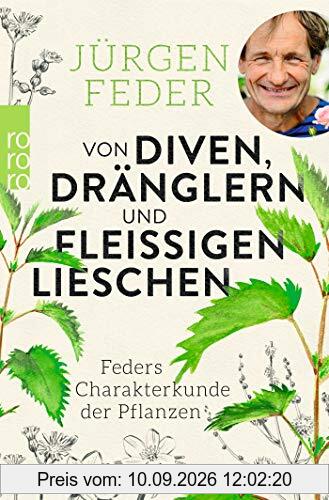 Von Diven, Dränglern und fleißigen Lieschen: Feders Charakterkunde der Pflanzen