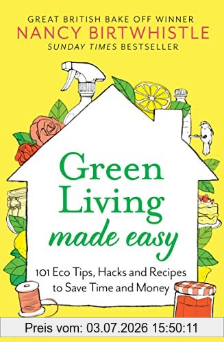 Nancy Birtwhistle Green Living Made Easy, 101 Eco Tips, Hacks And Recipes To Save Time And Money