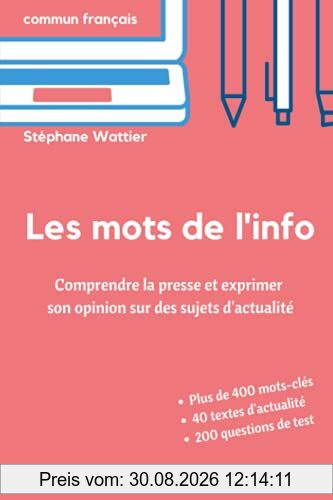 Les mots de l'info: Apprenez le vocabulaire de l'actualité (niveaux B2 et C1)