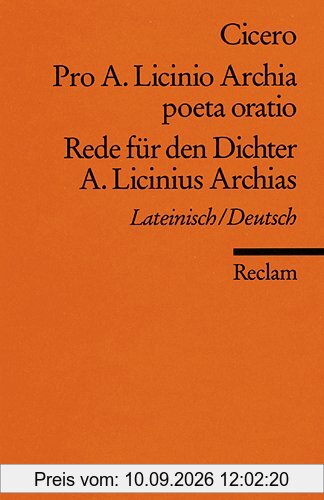 Pro A. Licinio Archia poeta oratio / Rede für den Dichter A. Licinius Archias: Lat. /Dt