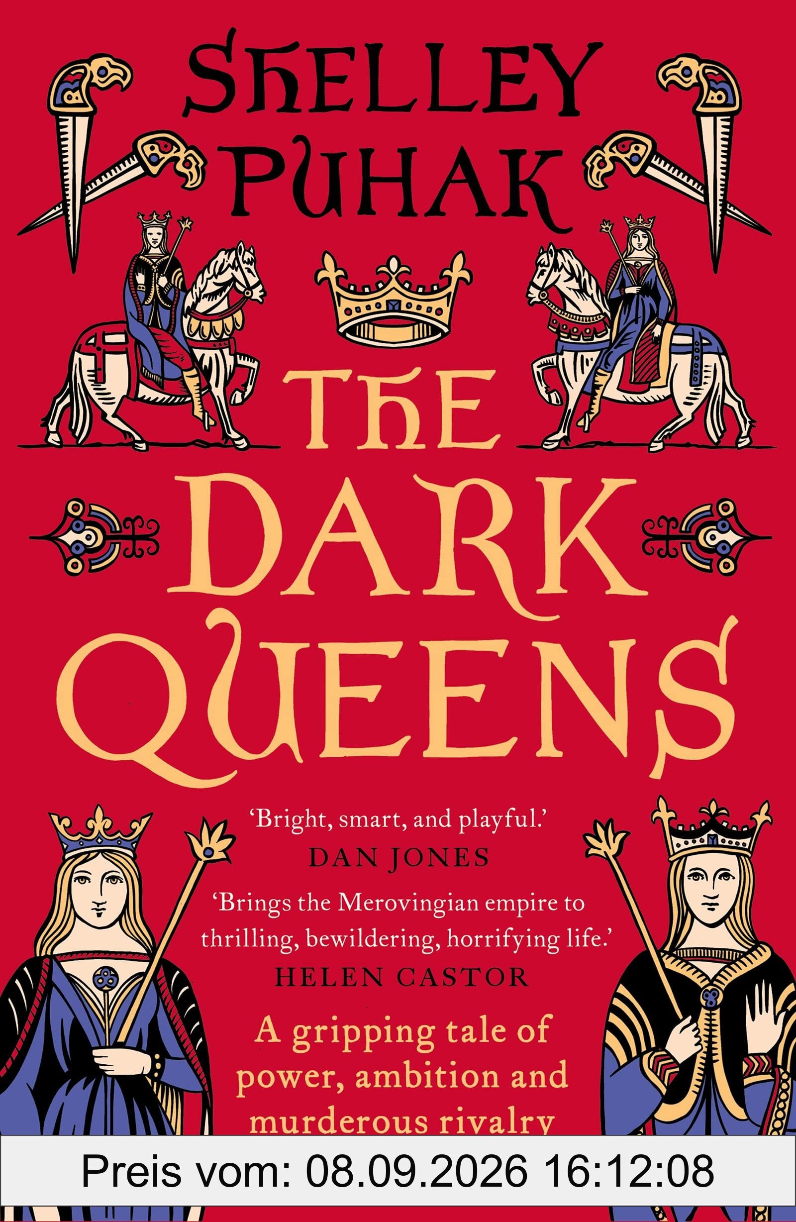The Dark Queens: A gripping tale of power, ambition and murderous rivalry in early medieval France