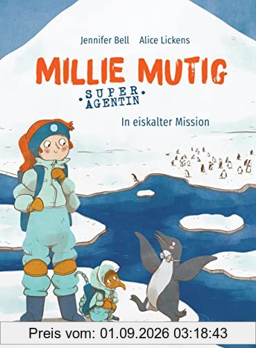 Millie Mutig, Super-Agentin - In eiskalter Mission: Neue Abenteuer von Millie Mutig & Rüsselhündchen Attie (Die Millie-Mutig-Reihe, Band 2)