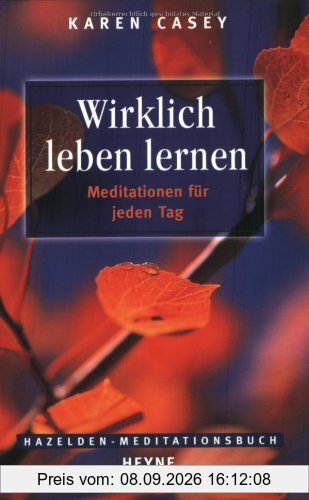 Hazelden Meditationsbücher. Wirklich leben lernen. Meditationen für jeden Tag