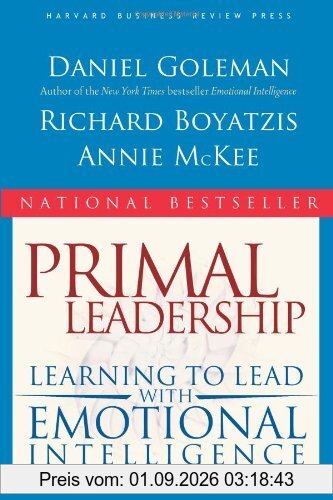 Primal Leadership: Learning to Lead with Emotional Intelligence