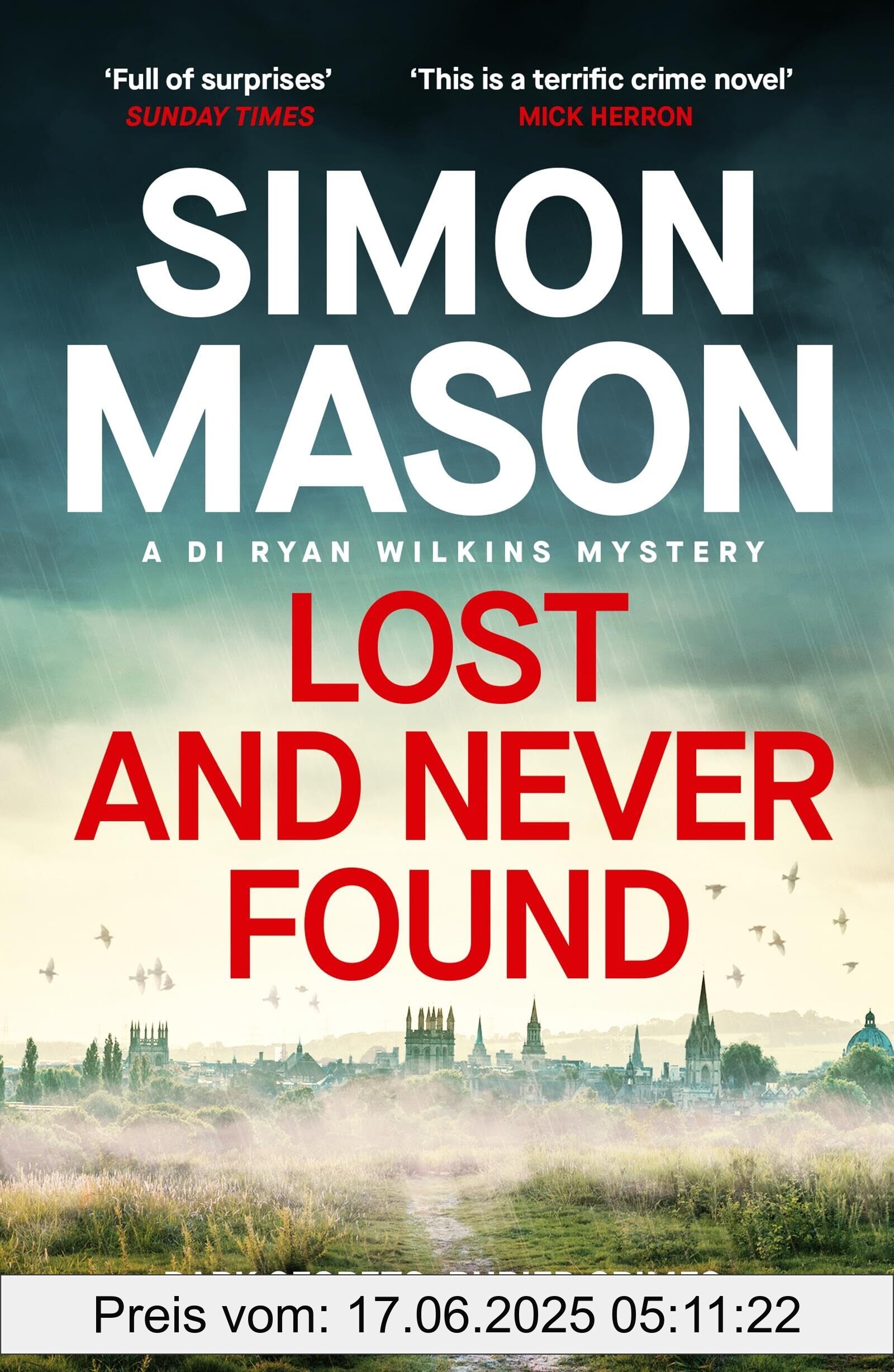 Binding : paperback, Label : Lost and Never Found : the twisty DI Ryan Wilkins Mystery set in Oxford (DI Ryan Wilkins Mysteries), medium : paperback, numberOfPages : 352, publicationDate : 2024-09-26, releaseDate : 2024-09-26, languages : english, ISBN : 1529425891