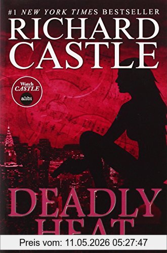 Richard Castle Deadly Heat (Nikki Heat 5)