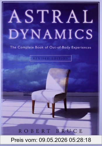 Robert Bruce Astral Dynamics, The Complete Book Of Out-Of-Body Experiences