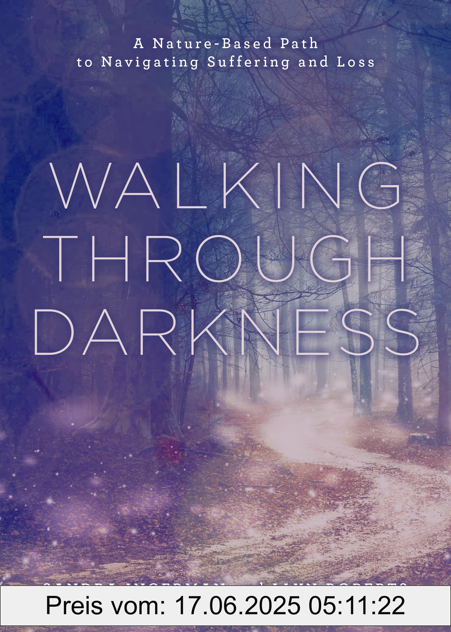Brand : Sterling Ethos, Binding : paperback, Label : Walking Through Darkness : A Nature-Based Path to Navigating Suffering and Loss, medium : paperback, numberOfPages : 186, publicationDate : 2024-02-13, releaseDate : 2024-02-13, languages : english, ISBN : 1454950854