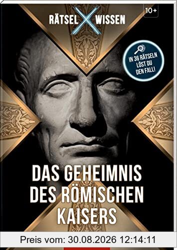 Rätsel X Wissen: Das Geheimnis des römischen Kaisers: In 36 Rätseln löst du den Fall!