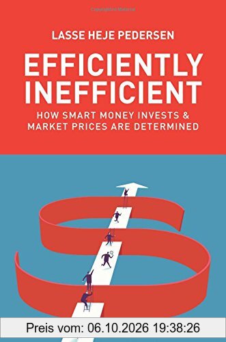 Efficiently Inefficient: How Smart Money Invests and Market Prices Are Determined