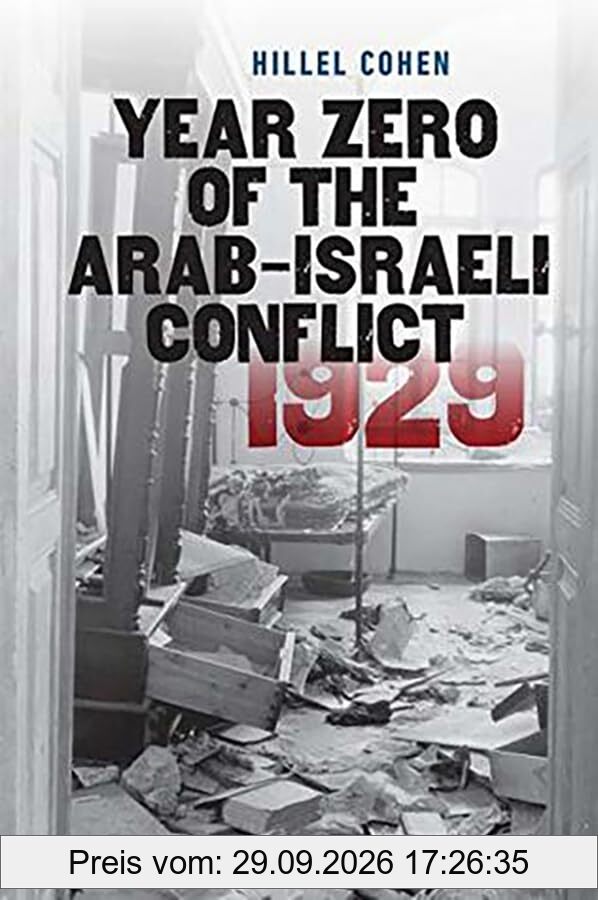 Year Zero of the Arab-Israeli Conflict 1929 (The Schusterman Series in Israel Studies)