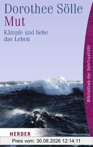 Mut: Kämpfe und liebe das Leben (HERDER spektrum)