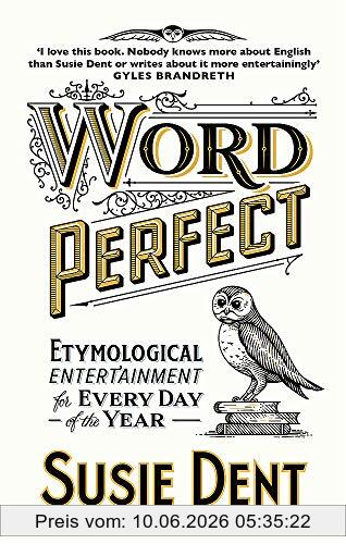Susie Dent Word Perfect, Etymological Entertainment For Every Day Of The Year