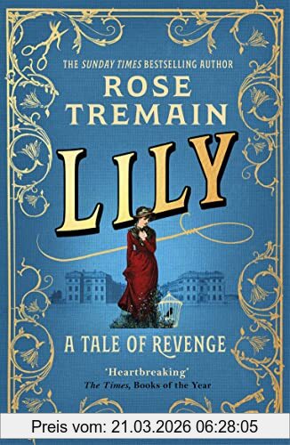 Rose Tremain Lily, A Tale Of Revenge From The Sunday Times Bestselling Author