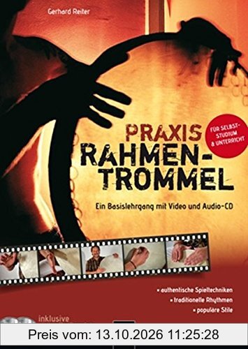 Praxis Rahmentrommel: Ein Basislehrgang mit Video und Audio-CD. Für Selbststudium & Unterricht. - authentische Spieltechniken, - …