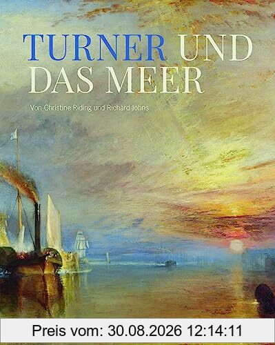Turner und das Meer: William Turner