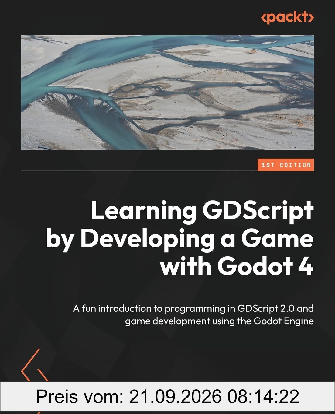 Learning GDScript by Developing a Game with Godot 4: A fun introduction to programming in GDScript 2.0 and game development using the Godot …