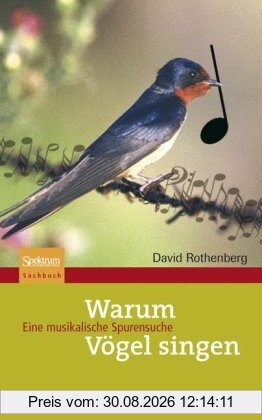 Warum Vögel singen: Eine musikalische Spurensuche