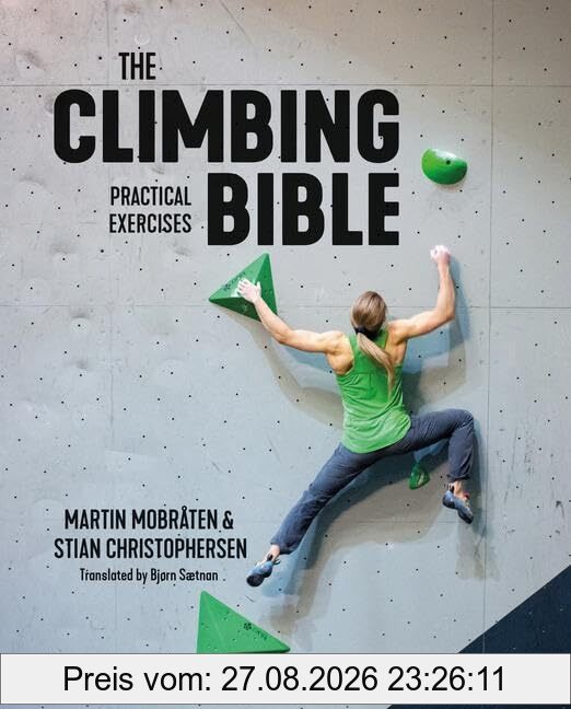 The Climbing Bible: Practical Exercises: Technique and strength training for climbing (Climbing Bible, 2, Band 2)