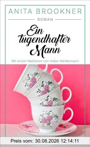Ein tugendhafter Mann: Mit einem Nachwort von Volker Weidermann | Ein phänomenaler Roman. Volker Weidermann