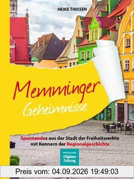 Memminger Geheimnisse: Spannendes aus der Stadt der Freiheitsrechte mit Kennern der Regionalgeschichte