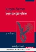 Seelsorgelehre. Eine Einführung für Studium und Praxis