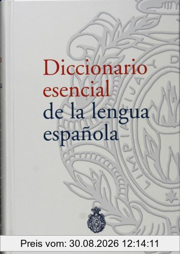Diccionario Esencial de La Lengua Espanola/ Essential Dictionary of the Spanish Language (NUEVAS OBRAS REAL ACADEMIA)