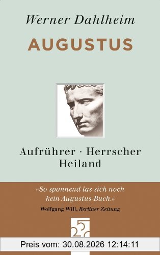 Augustus: Aufrührer, Herrscher, Heiland