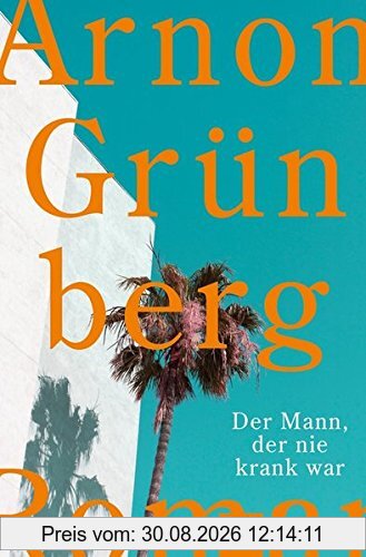 Der Mann, der nie krank war: Roman (KiWi)