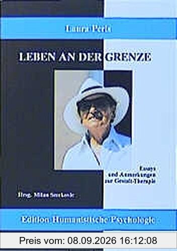 Leben an der Grenze: Essays und Anmerkungen zur Gestalt-Therapie (EHP - Edition Humanistische Psychologie)