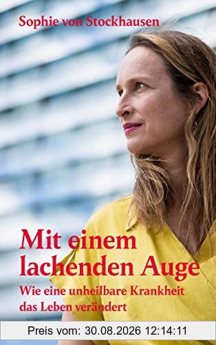 Mit einem lachenden Auge: Wie eine unheilbare Krankheit das Leben verändert
