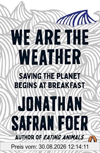 We are the Weather: Saving the Planet Begins at Breakfast