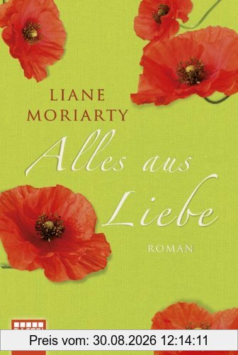Alles aus Liebe: Roman