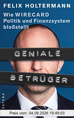 Geniale Betrüger: Wie Wirecard Politik und Finanzsystem bloßstellt