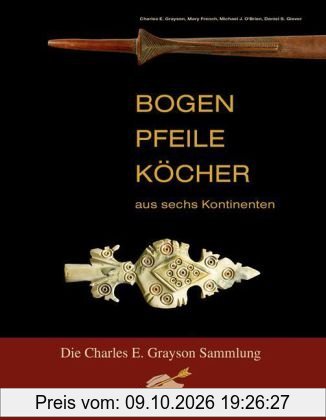 Bogen, Pfeile, Köcher aus sechs Kontinenten: Die Charles E. Grayson Sammlung