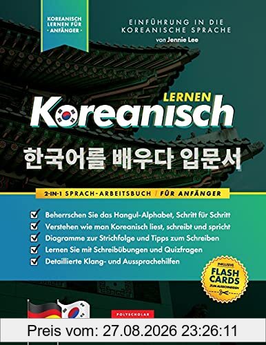 Koreanisch Lernen für Anfänger - Das Hangul Arbeitsbuch: Die Einfaches, Schritt-für-Schritt, Lernbuch und Übungsbuch: Lernen Sie das koreanische ... (Koreanische Lernbücher, Band 1)