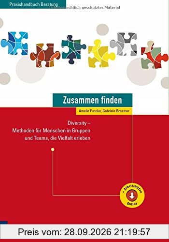 Zusammen finden: Diversity - Methoden für Menschen in Gruppen und Teams, die Vielfalt erleben (Edition Training aktuell)