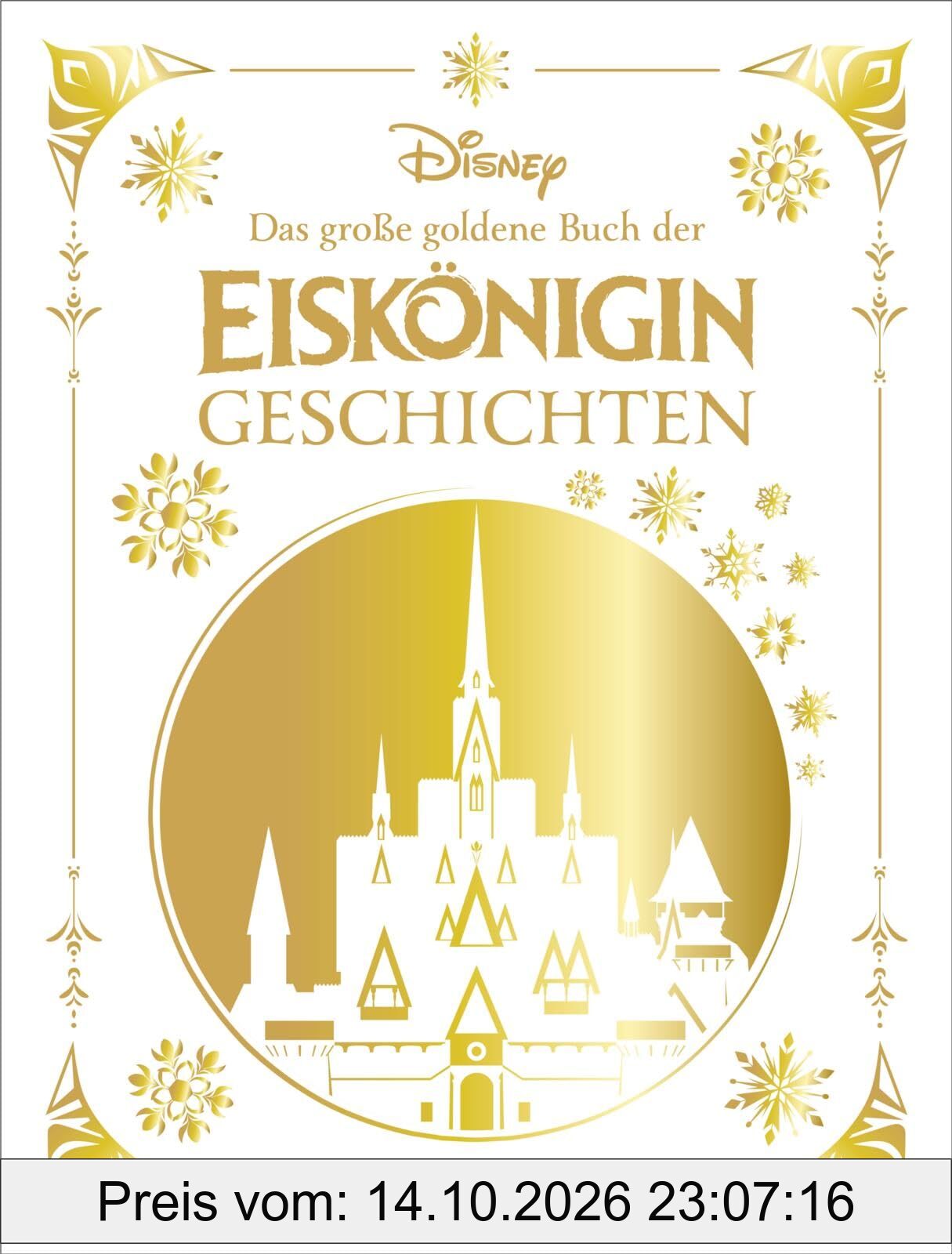 Disney: Das große goldene Buch der Eiskönigin-Geschichten: Hochwertig ausgestattet mit Lesebändchen, Goldfolie und Goldschnitt. | …