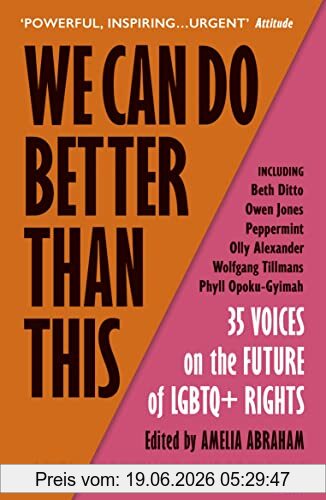 Amelia Abraham We Can Do Better Than This, An Urgent Manifesto For How We Can Shape A Better World For Lgbtq+ People