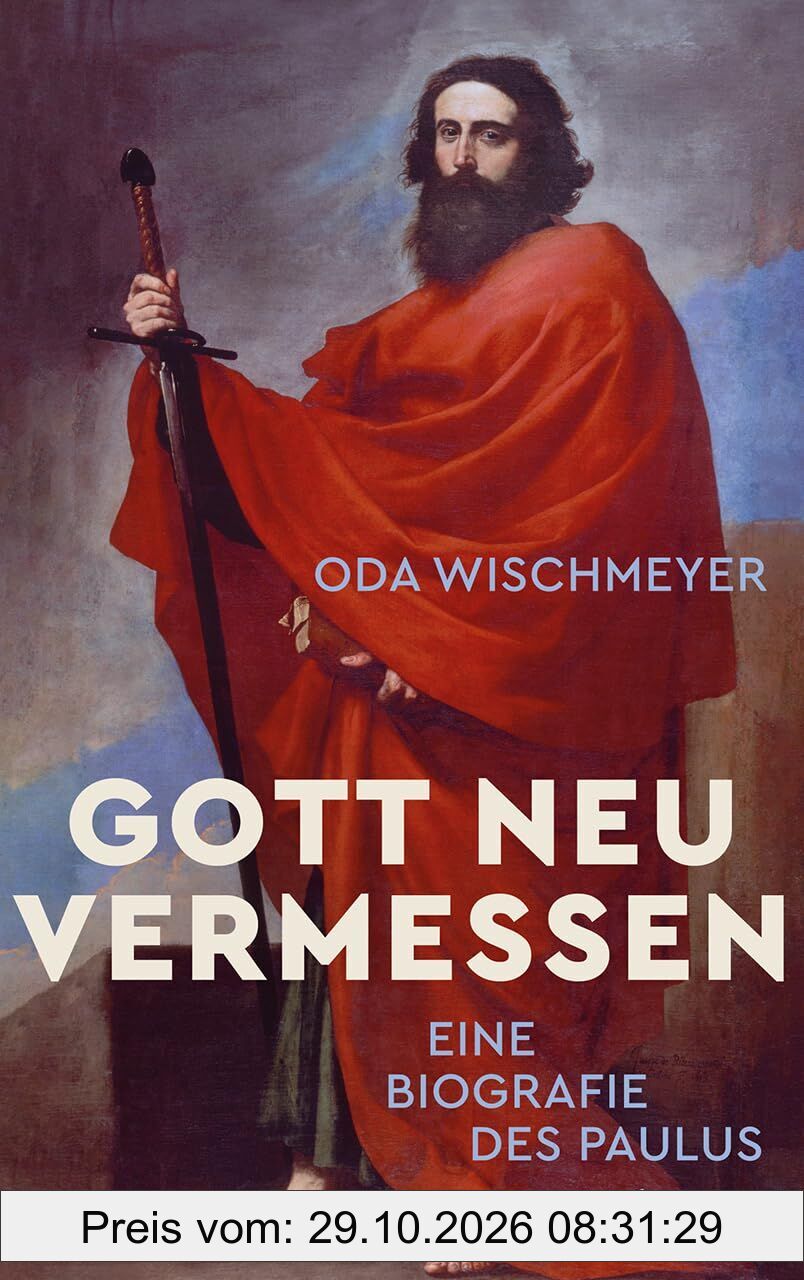 Gott neu vermessen. Eine Paulusbiographie